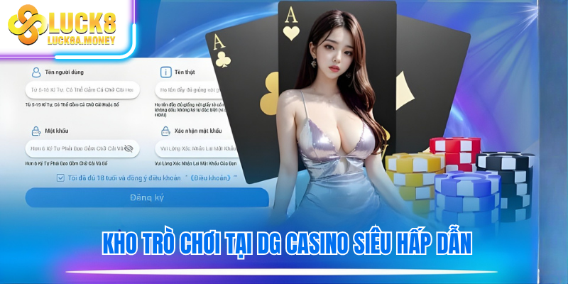 Kho trò chơi tại DG Casino siêu hấp dẫn